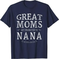 Velike Mame se unaprijeđen u Nana baka poklon žene T-shirt